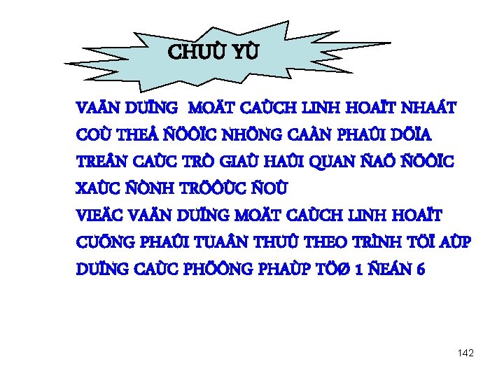 CHUÙ YÙ VAÄN DUÏNG MOÄT CAÙCH LINH HOAÏT NHAÁT COÙ THEÅ ÑÖÔÏC NHÖNG CAÀN