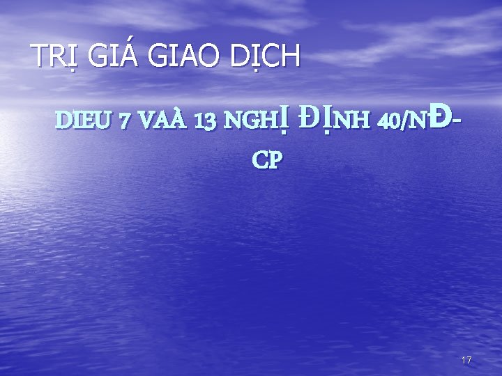 TRỊ GIÁ GIAO DỊCH DIEU 7 VAÀ 13 NGHỊ ĐỊNH 40/NĐCP 17 