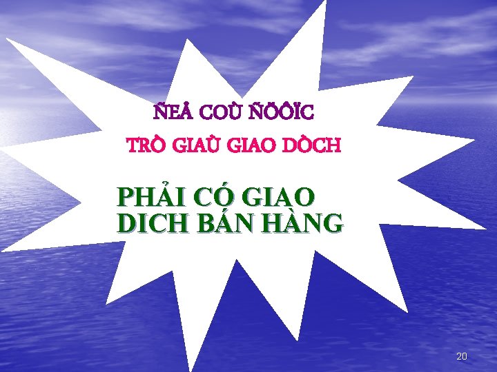 ÑEÅ COÙ ÑÖÔÏC TRÒ GIAÙ GIAO DÒCH PHẢI CÓ GIAO DICH BÁN HÀNG 20