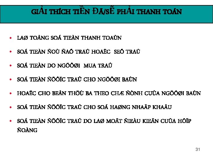 GIẢI THÍCH TIỀN ĐÃ/SẼ PHẢI THANH TOÁN • LAØ TOÅNG SOÁ TIEÀN THANH TOAÙN