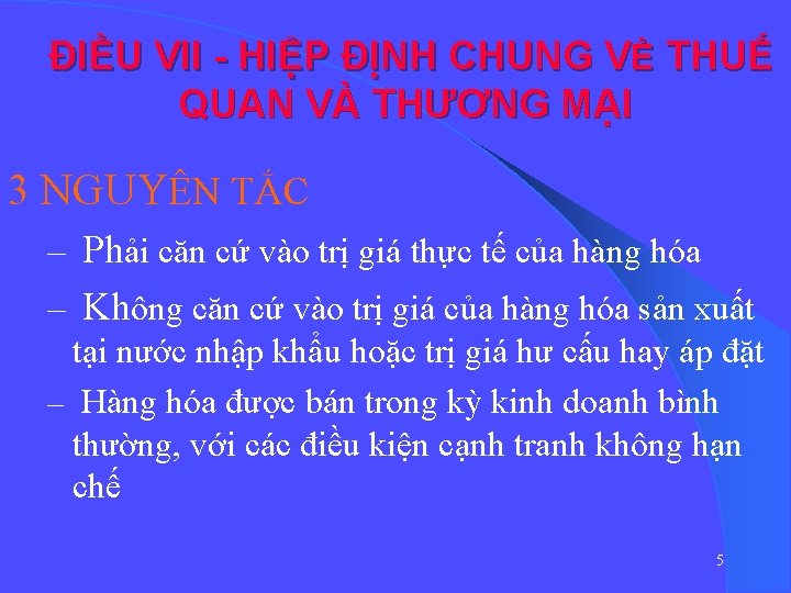 ĐIỀU VII - HIỆP ĐỊNH CHUNG VỀ THUẾ QUAN VÀ THƯƠNG MẠI 3 NGUYÊN