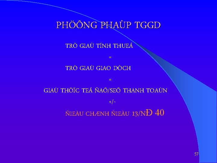 PHÖÔNG PHAÙP TGGD TRÒ GIAÙ TÍNH THUEÁ = TRÒ GIAÙ GIAO DÒCH = GIAÙ