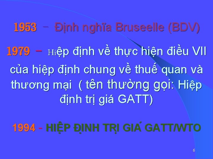 1953 - Định nghĩa Bruseelle (BDV) 1979 - Hiệp định về thực hiện điều