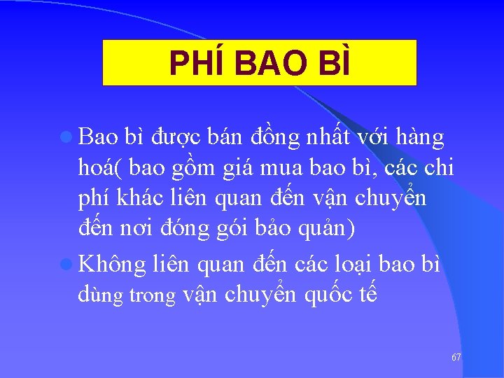 PHÍ BAO BÌ l Bao bì được bán đồng nhất với hàng hoá( bao