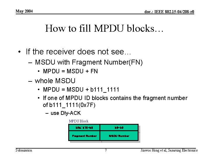 May 2004 doc. : IEEE 802. 15 -04/208 -r 0 How to fill MPDU