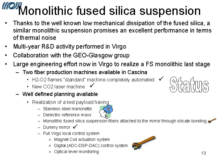 Monolithic fused silica suspension • Thanks to the well known low mechanical dissipation of