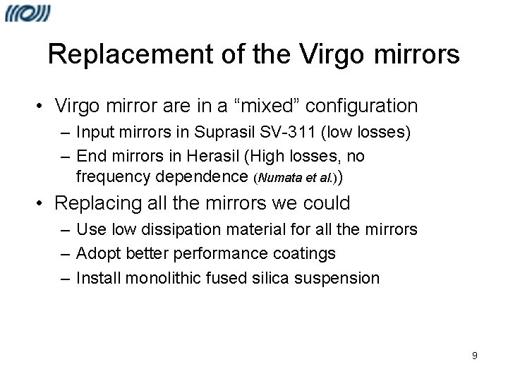 Replacement of the Virgo mirrors • Virgo mirror are in a “mixed” configuration –