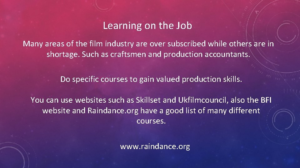 Learning on the Job Many areas of the film industry are over subscribed while