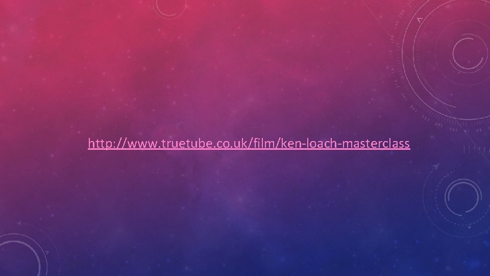 http: //www. truetube. co. uk/film/ken-loach-masterclass 