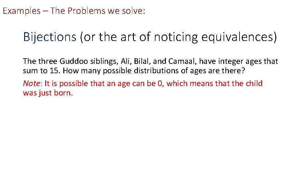 Examples – The Problems we solve: Bijections (or the art of noticing equivalences) The