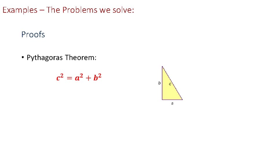 Examples – The Problems we solve: Proofs • 