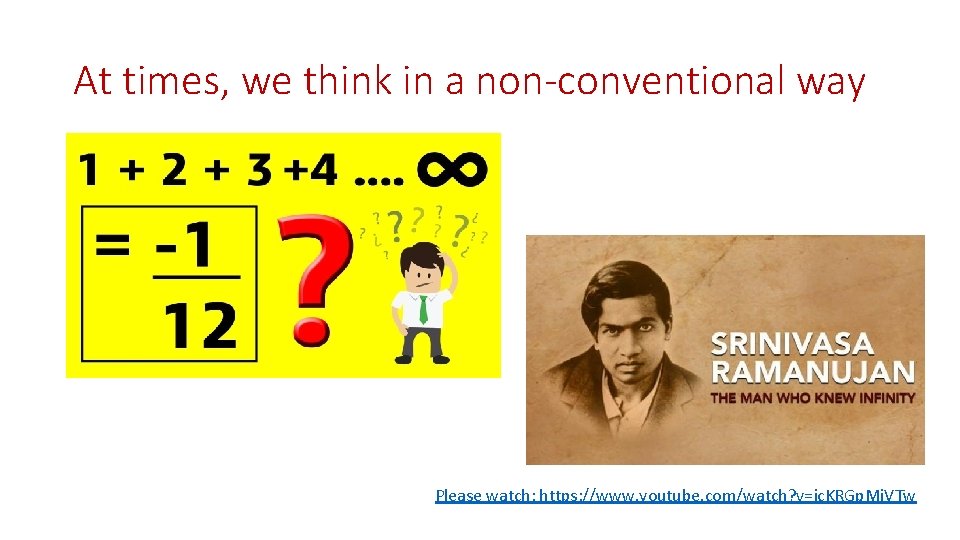 At times, we think in a non-conventional way Please watch: https: //www. youtube. com/watch?