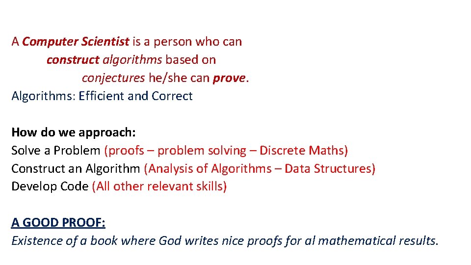 A Computer Scientist is a person who can construct algorithms based on conjectures he/she