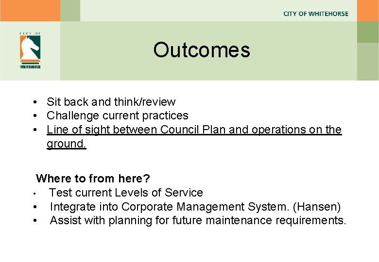 Outcomes • Sit back and think/review • Challenge current practices • Line of sight