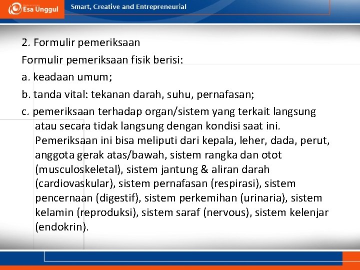 2. Formulir pemeriksaan fisik berisi: a. keadaan umum; b. tanda vital: tekanan darah, suhu,