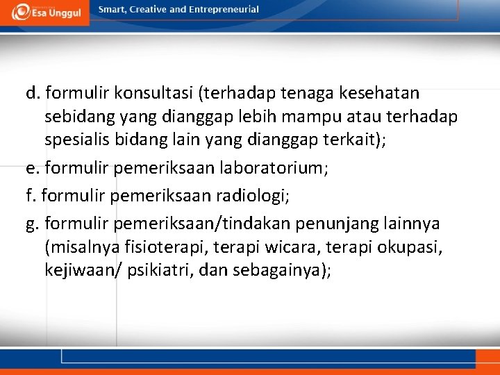 d. formulir konsultasi (terhadap tenaga kesehatan sebidang yang dianggap lebih mampu atau terhadap spesialis