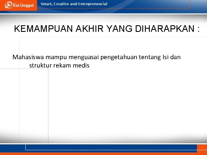 KEMAMPUAN AKHIR YANG DIHARAPKAN : Mahasiswa mampu menguasai pengetahuan tentang Isi dan struktur rekam