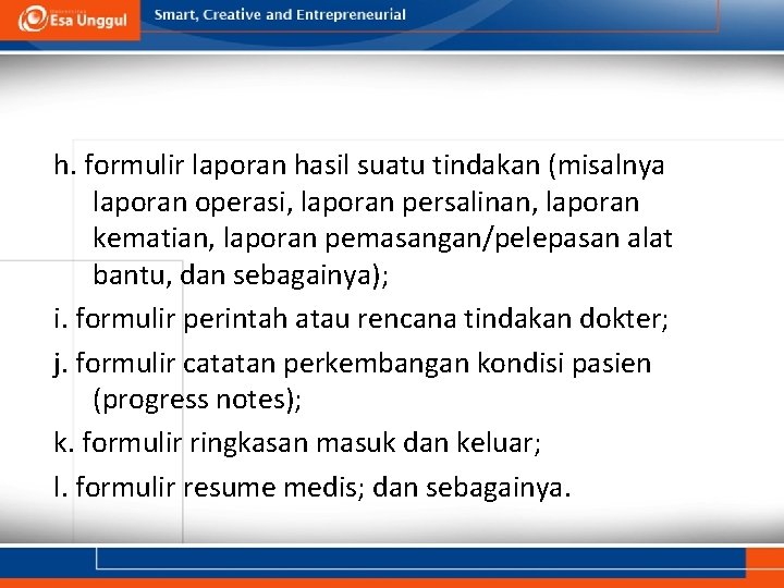 h. formulir laporan hasil suatu tindakan (misalnya laporan operasi, laporan persalinan, laporan kematian, laporan