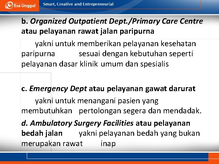 b. Organized Outpatient Dept. /Primary Care Centre atau pelayanan rawat jalan paripurna yakni untuk