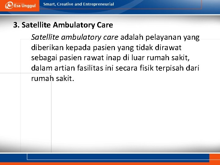 3. Satellite Ambulatory Care Satellite ambulatory care adalah pelayanan yang diberikan kepada pasien yang