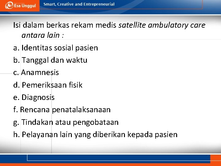 Isi dalam berkas rekam medis satellite ambulatory care antara lain : a. Identitas sosial