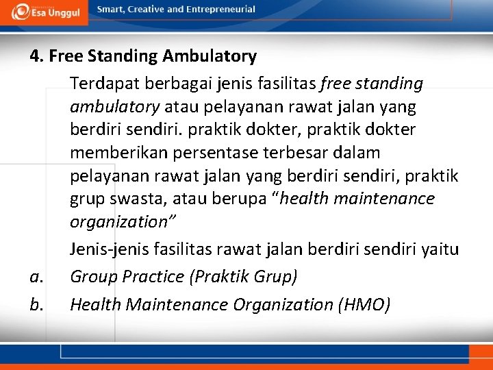 4. Free Standing Ambulatory Terdapat berbagai jenis fasilitas free standing ambulatory atau pelayanan rawat