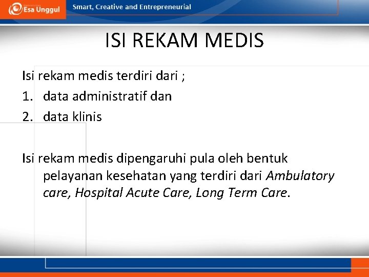 ISI REKAM MEDIS Isi rekam medis terdiri dari ; 1. data administratif dan 2.