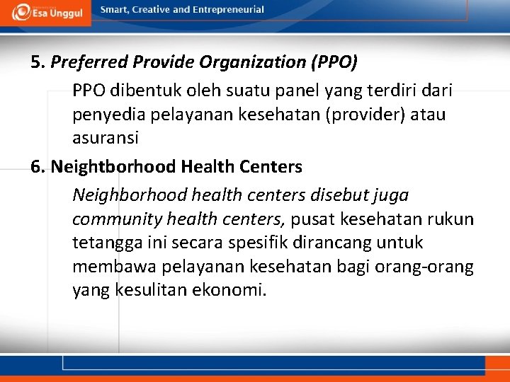 5. Preferred Provide Organization (PPO) PPO dibentuk oleh suatu panel yang terdiri dari penyedia