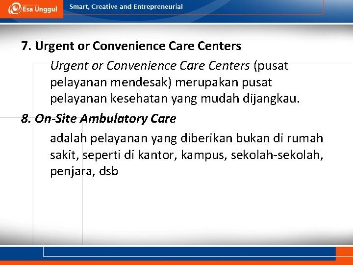 7. Urgent or Convenience Care Centers (pusat pelayanan mendesak) merupakan pusat pelayanan kesehatan yang