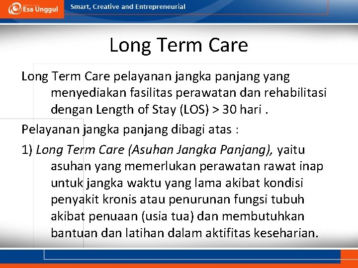 Long Term Care pelayanan jangka panjang yang menyediakan fasilitas perawatan dan rehabilitasi dengan Length