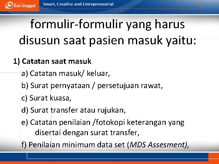 formulir-formulir yang harus disusun saat pasien masuk yaitu: 1) Catatan saat masuk a) Catatan