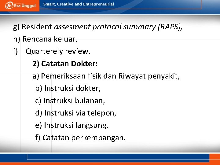 g) Resident assesment protocol summary (RAPS), h) Rencana keluar, i) Quarterely review. 2) Catatan