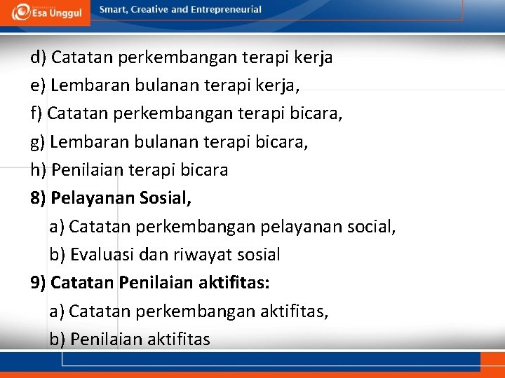 d) Catatan perkembangan terapi kerja e) Lembaran bulanan terapi kerja, f) Catatan perkembangan terapi