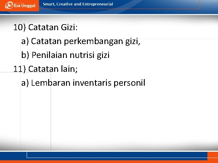 10) Catatan Gizi: a) Catatan perkembangan gizi, b) Penilaian nutrisi gizi 11) Catatan lain;
