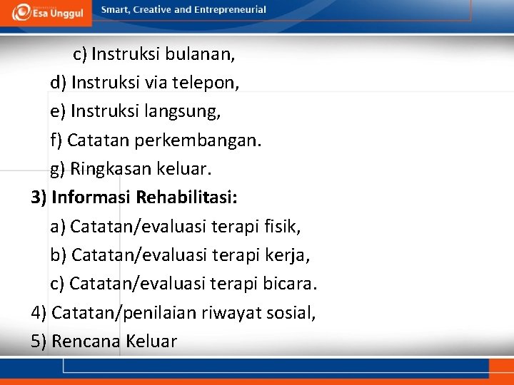 c) Instruksi bulanan, d) Instruksi via telepon, e) Instruksi langsung, f) Catatan perkembangan. g)