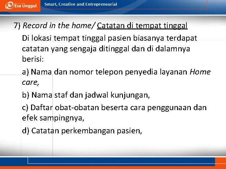 7) Record in the home/ Catatan di tempat tinggal Di lokasi tempat tinggal pasien