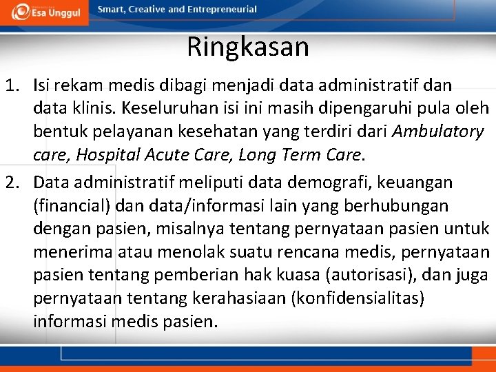 Ringkasan 1. Isi rekam medis dibagi menjadi data administratif dan data klinis. Keseluruhan isi