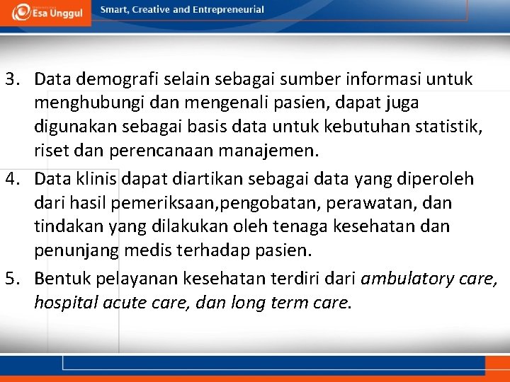 3. Data demografi selain sebagai sumber informasi untuk menghubungi dan mengenali pasien, dapat juga