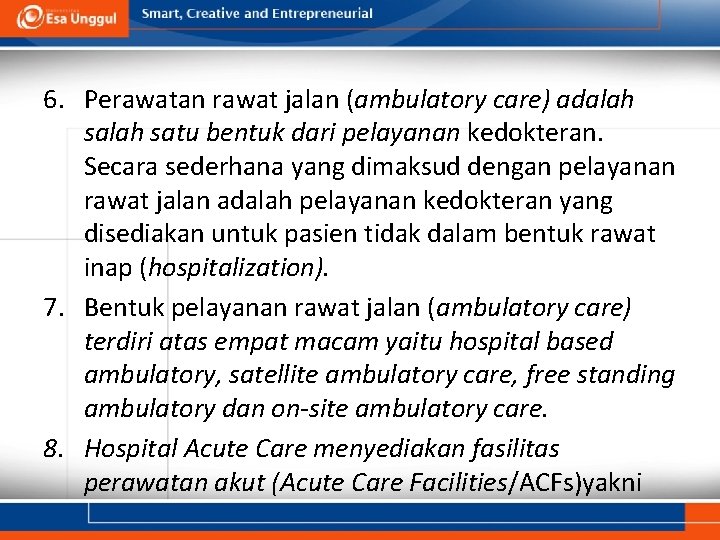 6. Perawatan rawat jalan (ambulatory care) adalah satu bentuk dari pelayanan kedokteran. Secara sederhana