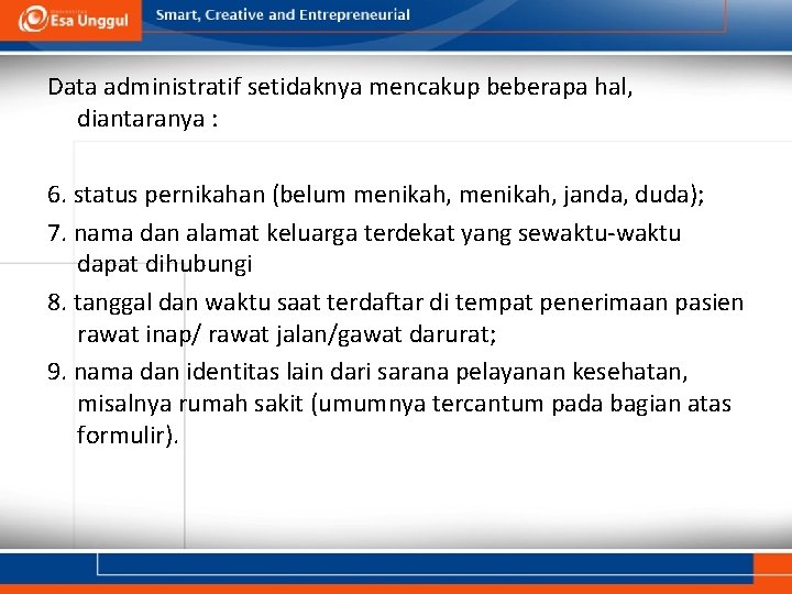 Data administratif setidaknya mencakup beberapa hal, diantaranya : 6. status pernikahan (belum menikah, janda,