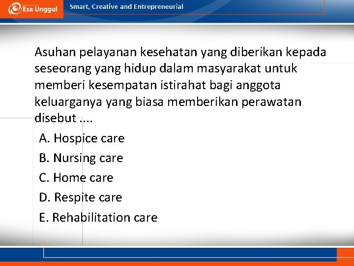 Asuhan pelayanan kesehatan yang diberikan kepada seseorang yang hidup dalam masyarakat untuk memberi kesempatan