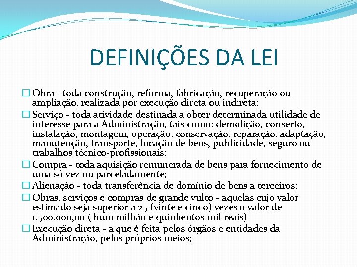 DEFINIÇÕES DA LEI � Obra - toda construção, reforma, fabricação, recuperação ou ampliação, realizada