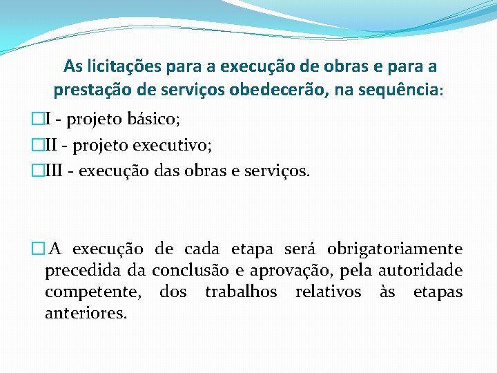 As licitações para a execução de obras e para a prestação de serviços obedecerão,