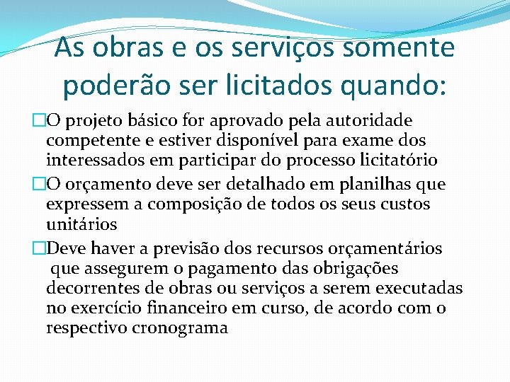 As obras e os serviços somente poderão ser licitados quando: �O projeto básico for