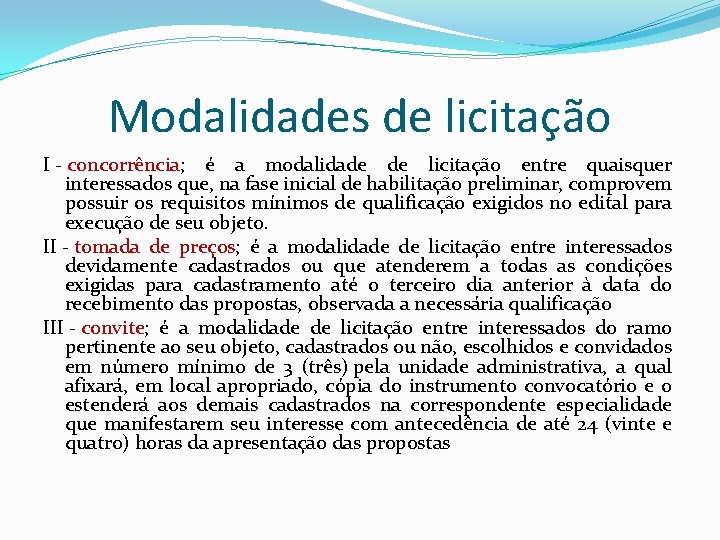 Modalidades de licitação I - concorrência; é a modalidade de licitação entre quaisquer interessados