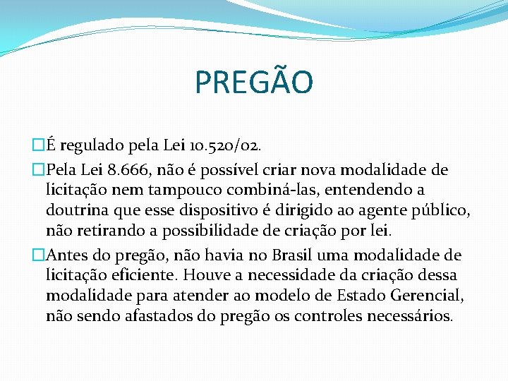 PREGÃO �É regulado pela Lei 10. 520/02. �Pela Lei 8. 666, não é possível