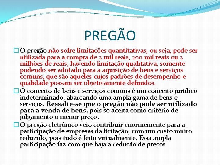 PREGÃO �O pregão não sofre limitações quantitativas, ou seja, pode ser utilizada para a