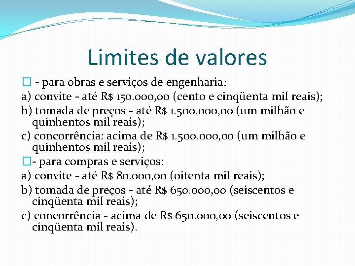 Limites de valores � - para obras e serviços de engenharia: a) convite -