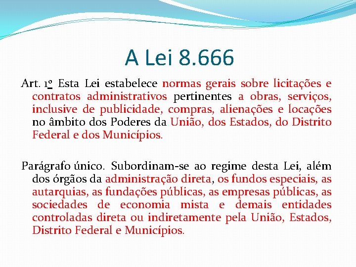 A Lei 8. 666 Art. 1 o Esta Lei estabelece normas gerais sobre licitações