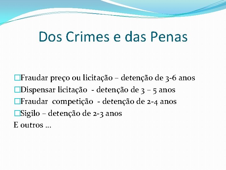 Dos Crimes e das Penas �Fraudar preço ou licitação – detenção de 3 -6